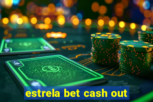 estrela bet cash out